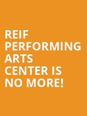Reif Performing Arts Center is no more